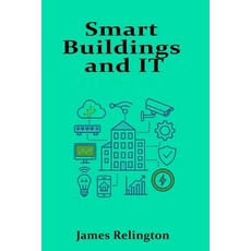 (英文圖書)Smart Buildings and IT: Integrating Infrastructure with Intelligent Systems 平裝版, Independently Published, 英文