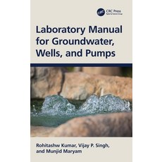 (영문도서) Laboratory Manual for Groundwater Wells and Pumps Hardcover, CRC Press, English, 9781032334332