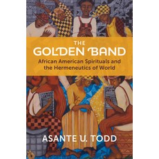 (영문도서) The Golden Band: African American Spirituals and the Hermeneutics of World Paperback, William B. Eerdmans Publish..., English, 9780802885142