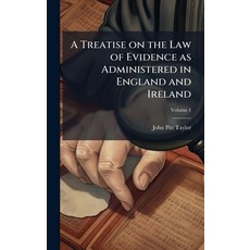 (영문도서)A Treatise on the Law of Evidence as Administered in England and Ireland Hardcover, Hutson Street Press, English, 9781025230740