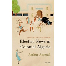 (영문도서) Electric News in Colonial Algeria Hardcover, Oxford University Press, USA, English, 9780198844044
