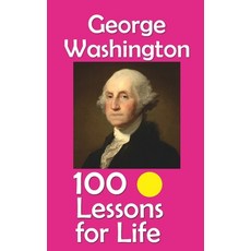 (영문도서)George Washington: 100 Lessons for Life Paperback, Independently Published, English, 9798266198647