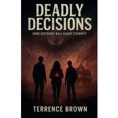 (영문도서)Deadly Decisions Paperback, Terrence Brown, English, 9798233006814