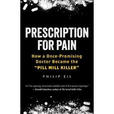 (영문도서) Prescription for Pain: How a Once-Promising Doctor Became the Pill Mill Killer Hardcover, Steerforth Press, English, 9781586423827