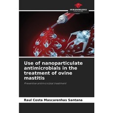 (英文圖書)Use of nanoparticulate antimicrobials in the treatment of ovine mastitis 平裝版, Our Knowledge Publishing, English