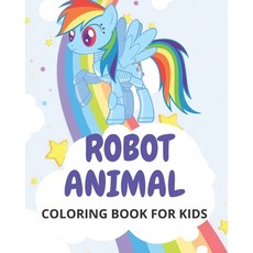 Robot Animal Coloring Book for Kids: robots coloring book for boys and girls Ages 3-12 Awesome Anim... Paperback, Independently Published