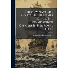 (영문도서)The New Navy List Contains The Names Of All The Commissioned Officers In Her Roy... Paperback, Nabu Press, English, 9781175126955