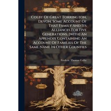 (英文圖書)Colby Of Great Torrington Devon. Some Account Of That Family And Its Alliances... 平裝版, Nabu Press, 英文