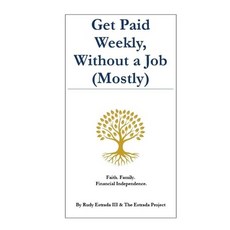 (英文圖書)Get Paid Weekly Without a Job (Mostly): Faith. Family. Financial Independence. 平裝版, Independently Published, 英文