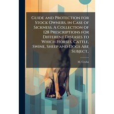 (영문도서)Guide and Protection for Stock Owners in Case of Sickness. A Collection of 128... Paperback, Hutson Street Press, English, 9781025223742
