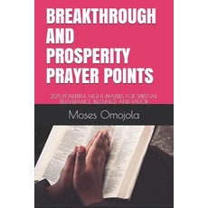 (영문도서) Breakthrough and Prosperity Prayer Points: 225 Powerful Night Prayers for Spiritual Deliveran... Paperback, Independently Published, English, 9781792924392