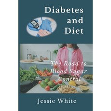 (영문도서) Diabetes and Diet: The Road to Blood Sugar Control Paperback, Independently Published, English, 9798862293234