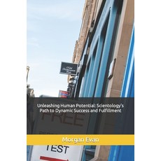 (영문도서) Unleashing Human Potential: Scientology's Path to Dynamic Success and Fulfillment Paperback, Independently Published, English, 9798861723794