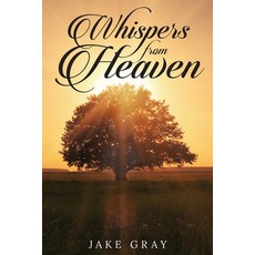 (영문도서) Whispers From Heaven Paperback, Author Reputation Press, LLC, English, 9781649619792