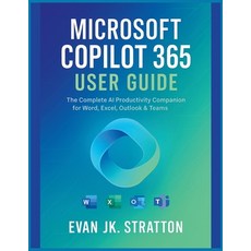 (영문도서)Microsoft Copilot 365 User Guide: The Complete AI Productivity Companion for Wor... Paperback, Independently Published, English, 9798292759478