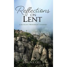 (영문도서) Reflections on Lent: A Reticent Wanderer's Journey Hardcover, Word Alive Press, English, 9781486624560