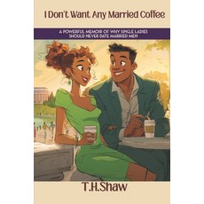 (英文圖書)I Don't Want Any Married Coffee: A Powerful Memoir of Why Single Ladies Should N... 平裝版, Independently Published, 英文