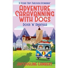 (영문도서) Dogs n Dracula: A Road Trip Through Romania Paperback, World Wide Walkies, English, 9781999357658