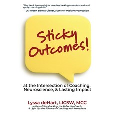 (영문도서)Sticky Outcomes: at the Intersection of Coaching Neuroscience and Lasting Change Paperback, Barn Swallow Publishing, English, 9781948317054