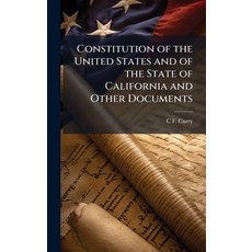 (영문도서)Constitution of the United States and of the State of California and Other Docum... Hardcover, Hutson Street Press, English, 9781023846998
