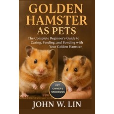 (영문도서)Golden Hamster as Pets: The Complete Beginner's Guide to Caring Feeding and Bo... Paperback, Independently Published, English, 9798267138048