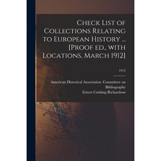 (영문도서) Check List of Collections Relating to European History ... [Proof Ed. With Locations March ... Paperback, Legare Street Press, English, 9781014530349
