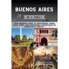(英文圖書)Buenos Aires On a Budget: Your Insider's Guide to Discovering Tango Local Vibes... 平裝版, Independently Published, 英文