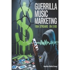 (영문도서)Guerrilla Music Marketing: 100k Streams on $100 Paperback, Independently Published, English, 9798274658270