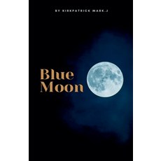 (영문도서)Blue Moon Paperback, Kirkpatrick, Mark J., English, 9798232408572