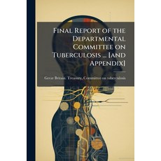 (영문도서)Final Report of the Departmental Committee on Tuberculosis ... [and Appendix] Paperback, Nabu Press, English, 9781178413014