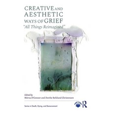 (英文圖書)Creative and Aesthetic Ways of Grief: "All Things Reimagined" 精裝版, Routledge, 英文