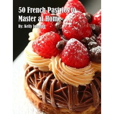 (영문도서) 50 French Pastries to Master at Home Paperback, Marick Booster, English, 9798348541965