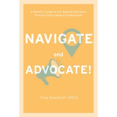 (영문도서)Navigate and Advocate: A Parent's Guide to the Special Education Process from a... Paperback, Future Horizons, English, 9781963367416