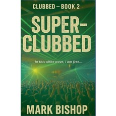 (영문도서)Super-Clubbed Paperback, Mark Bishop, English, 9798230765998
