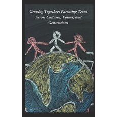 (영문도서)Growing Together: Parenting Teens Across Cultures Values and Generations: Rais... Paperback, Independently Published, English, 9798296991737