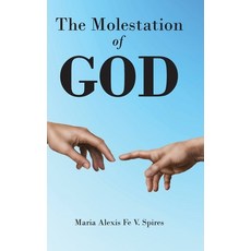 (영문도서) The Molestation of GOD Hardcover, Christian Faith Publishing, English, 9798895266465