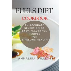 Fuels Diet Cookbook: An Accurate Selection of Easy Flavorful Recipes for Lifelong Health Paperback, Via Etenea Ltd, English, 9781914045462