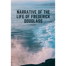 Narrative of the Life of Frederick Douglass: Masterpieces - 2021 Paperback, Independently Published, English, 9798593632487