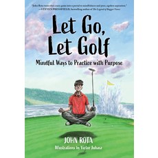 (영문도서) Let Go Let Golf: Mindful Ways to Practice with Purpose Paperback, Amplify Publishing, English, 9798891380653