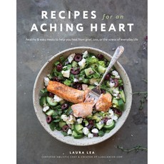 (영문도서) Recipes for an Aching Heart: Healthy & Easy Meals to Help You Heal from Grief Loss or the S... Paperback, Blue Hills Press, English, 9781951217464