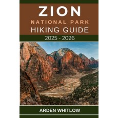 (英文圖書)Zion National Park Hiking Guide 2025 - 2026: Your Essential Companion to the Bes... 平裝版, Independently Published, 英文