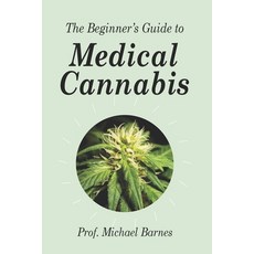 The Beginner's Guide to Medical Cannabis Paperback, Berrydales Publishing Ltd