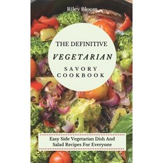 (영문도서) The Definitive Vegetarian Savory Cookbook: Super Easy Savory Vegetarian Recipes For Beginners Hardcover, Riley Bloom, English, 9781802695489