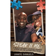 (영문도서) Speak II Me: A Black Father's Journey Raising a Son on the Autism Spectrum Hardcover, Humble Work Publishing, English, 9780578285351