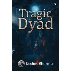 (영문도서)Tragic Dyad Paperback, Notion Press, English, 9798902314318