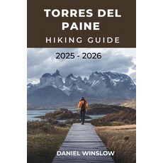 (英文圖書)Torres del Paine Hiking Guide 2025 - 2026: Explore The W Trek O Circuit And Hi... 平裝版, Independently Published, 英文