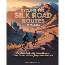(英文圖書)Cycling the Silk Road Routes 2025-2026: The Ultimate Guide to Epic Cycling Adven... 平裝版, Independently Published, 英文