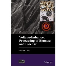 (영문도서) Voltage-Enhanced Processing of Biomass and Biochar Hardcover, Wiley-Asme Press Series, English, 9781119739739