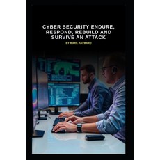 (영문도서)Cyber Security Endure Respond Rebuild and Survive an Attack Paperback, Independently Published, English, 9798273772939