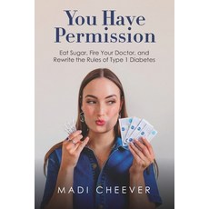 (英文圖書)You Have Permission: Eat Sugar Fire Your Doctor and Rewrite the Rules of Type... 平裝版, Madi Cheever, Mph, Rd, Ldn,..., 英文